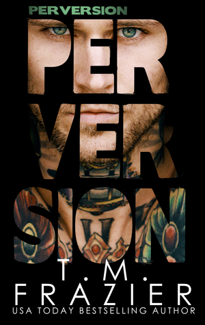 Perversion by T.M. Frazier