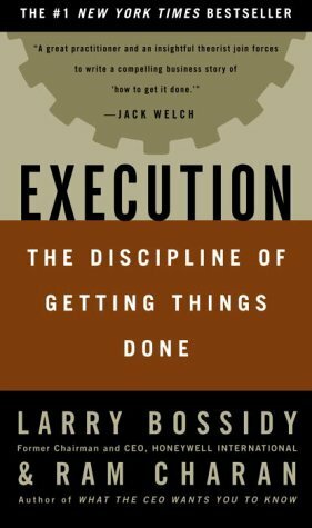 Execution: The Discipline of Getting Things Done by Ram Charan, Larry Bossidy, Charles Burck