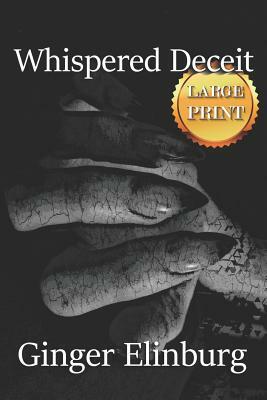 Whispered Deceit: [ Large Print Edition ] by Ginger Elinburg