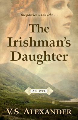 The Irishman's Daughter by V.S. Alexander
