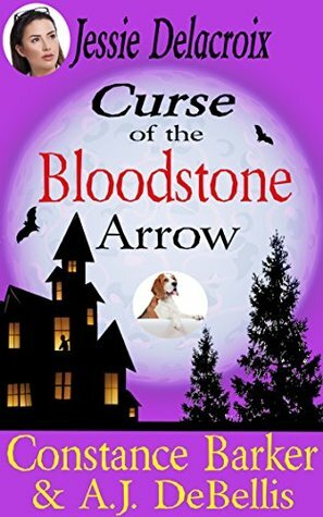 Jesse Delacroix: Curse of the Bloodstone Arrow by A.J. DeBellis, Constance Barker