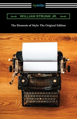 The Elements of Style: The Original Edition by William Strunk Jr.