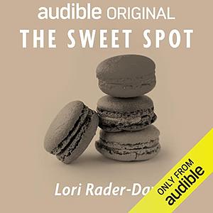 The Sweet Spot  by Lori Rader-Day