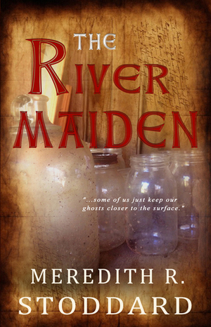 The River Maiden by Meredith R. Stoddard