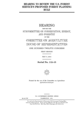 Hearing to review the U.S. Forest Service's proposed forest planning rule by House Committee on Agriculture (house), United S. Congress, United States House of Representatives