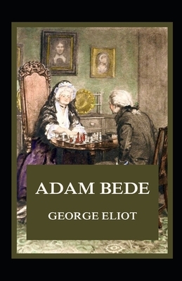 Adam Bede Illustrated by George Eliot