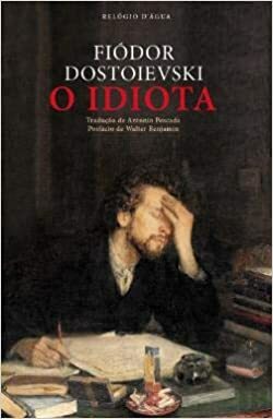 O Idiota by Fyodor Dostoevsky