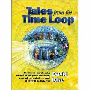 Tales from the Time Loop by David Icke
