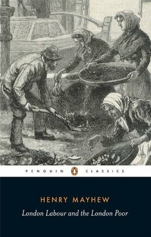 London Labour and the London Poor: Selected Edition by Henry Mayhew