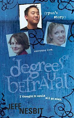 Degrees of Betrayal: Ryun's Story by Jeff Nesbit