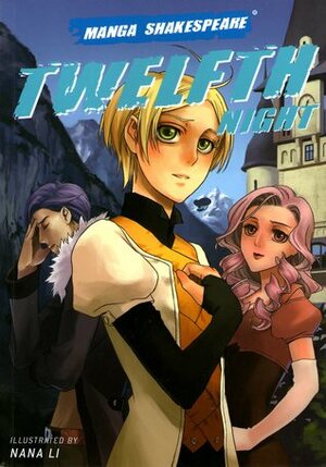 Manga Shakespeare: Twelfth Night by William Shakespeare, Nana Li, Richard Appignanesi