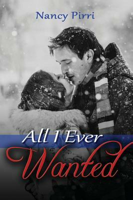 All I Ever Wanted by Nancy Pirri