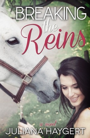 Breaking the Reins by Juliana Haygert