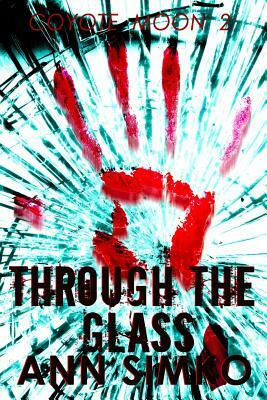 Through The Glass by Ann Simko