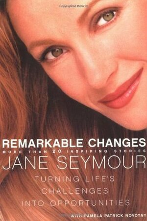 Remarkable Changes: Turning Life's Challenges into Opportunities by Jane Seymour