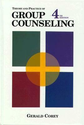 Theory And Practice Of Group Counseling by Gerald Corey, Gerald Corey