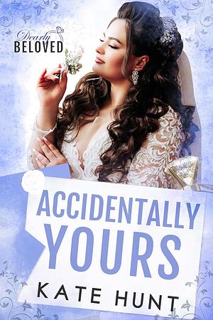 Accidentally yours by Kate Hunt