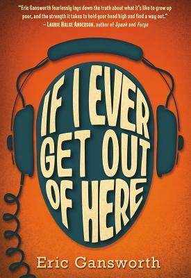 If I Ever Get Out of Here: A Novel with Paintings by Eric Gansworth