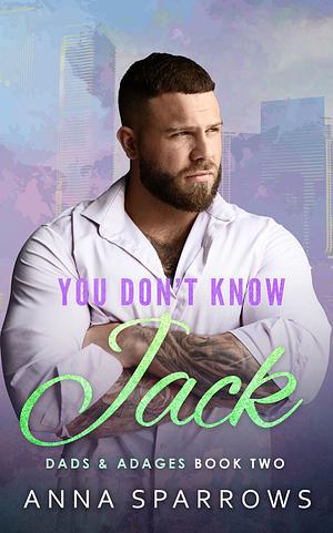 You Don't Know Jack by Anna Sparrows