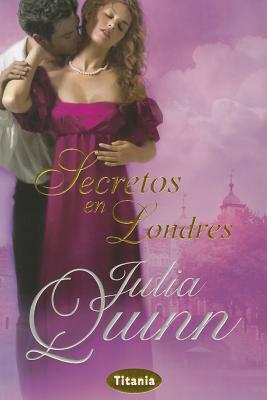 Secretos en Londres = What Happens in London by Julia Quinn