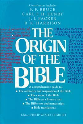 The Origin of the Bible by Philip W. Comfort