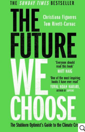 The Future We Choose: The Stubborn Optimists guide to the Climate Crisis by Christiana Figueres, Tom Rivett-Carnac