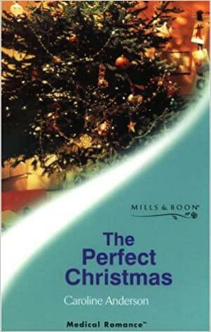 The Perfect Christmas by Caroline Anderson