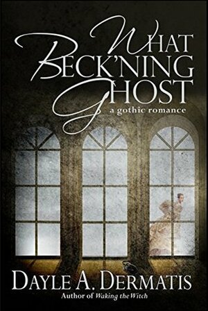 What Beck'ning Ghost by Dayle A. Dermatis