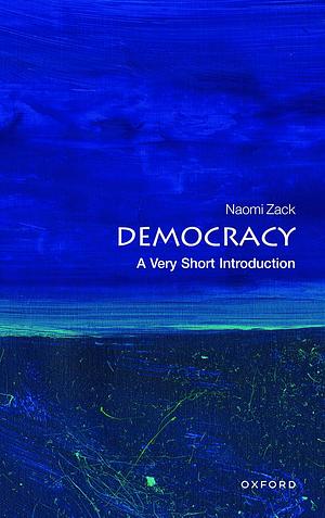 Democracy: a Very Short Introduction by Naomi Zack