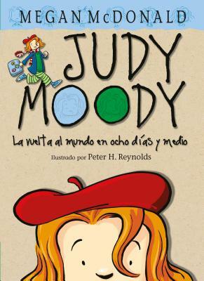Judy Moody. La Vuelta Al Mundo En Ocho Días Y Medio by Megan McDonald