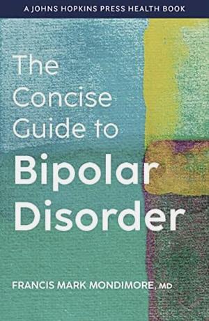 The Concise Guide to Bipolar Disorder by Francis Mark Mondimore