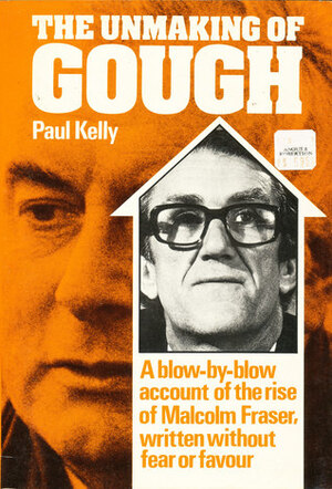 The Unmaking Of Gough by Paul Kelly