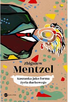 Kaszanka jako forma życia duchowego by Zbigniew Mentzel