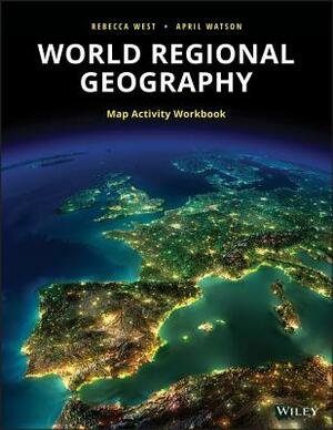 World Regional Geography Workbook by Rebecca West, April Watson