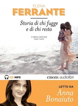 Storia di chi fugge e di chi resta by Elena Ferrante