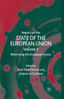 Report on the State of the European Union: Reforming the European Union by Jacques Le Cacheux, J. Le Cacheux, J. Fitoussi