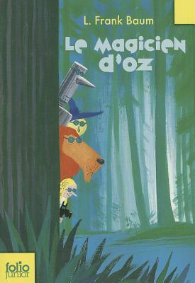 Le Magicien d'Oz by L. Frank Baum, L. Frank Baum, L. Frank Baum