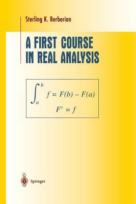 A First Course in Real Analysis by Sterling K. Berberian