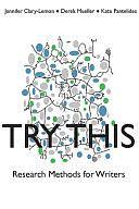 Try This: Research Methods for Writers by Derek N. Mueller, Kate Pantelides, Jennifer Clary-Lemon