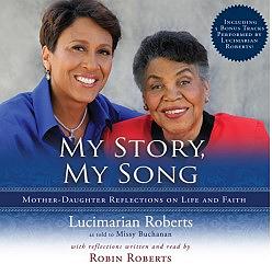 My Story, My Song: Mother-Daughter Reflections on Life and Faith by Lucimarian Roberts, Robin Roberts, Missy Buchanan