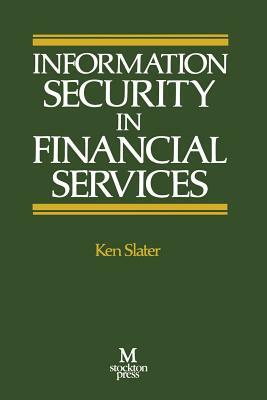 Information Security in Financial Services by Ken Slater