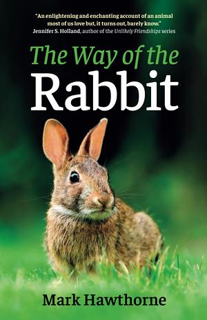 The Way of the Rabbit by Mark Hawthorne