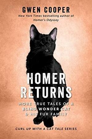 Homer Returns: More True Tales of a Blind Wonder Cat and His Fur Family by Gwen Cooper