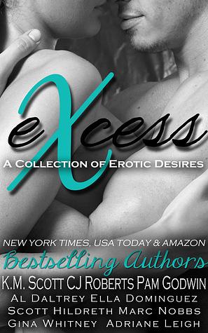 eXcess: A Collection of Erotic Desires by K.M. Scott