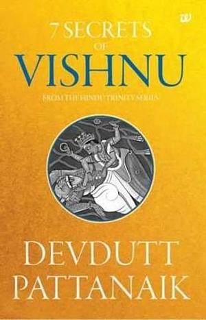 Seven secrets of Vishnu by Devdutt Pattanaik