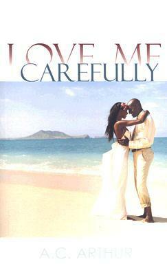 Love Me Carefully by A.C. Arthur