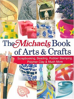 The Michaels Book Of Arts & Crafts by Megan Kirby