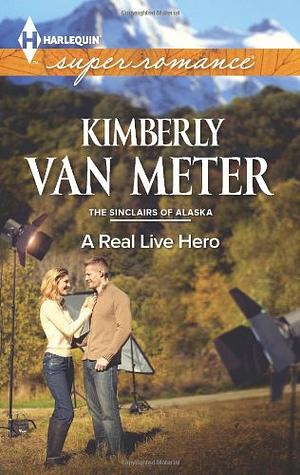 A Real Live Hero by Kimberly Van Meter