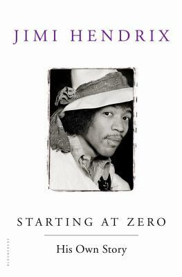 Starting at Zero: His Own Story by Jimi Hendrix