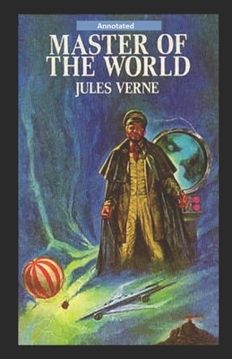 Master of the World Annotated by Jules Verne